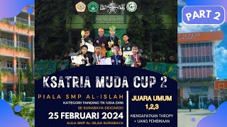 Part 2 KSATRIA MUDA CUP 2 PIALA SMP AL ISLAH KEJUARAAN PENCAK SILAT PAGAR NUSA TAHUN 2024