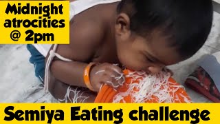 #Midnight Atrocities at 2PM #Baby#semiya#Eating#challenge #viral video