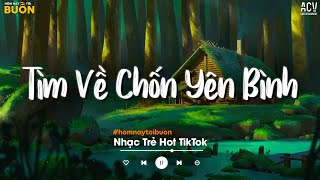 Nhiều Khi Ta Muốn Tìm Về Chốn Yên Bình... Sầu Tương Tư, Bến Tương Phùng, Là Gì Của Nhau Hot TikTok