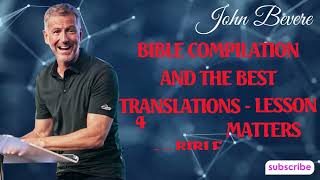 Podcast John Bevere | Bible Compilation and the Best Translations - Lesson 4 of Bible Matters