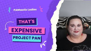 That's Expensive Project Pan Update #7/ #thatsexpensiveprojectpan / PANtastic Ladies Collab