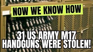 Now We Know How 31 US Army M17 Handguns Were STOLEN!!