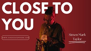 Close To You - Soprano Sax