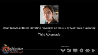 #OBTS v6.0: "Elevating Privileges on macOS by Audit Token Spoofing" - Thijs Alkemade