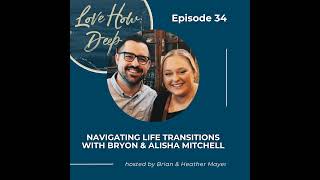 34:  Navigating Life Transitions with Bryon and Alisha Mitchell