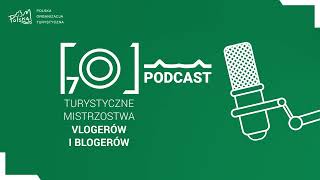 PODCAST - Turystyczne Mistrzostwa Vlogerów i Blogerów „od kuchni”