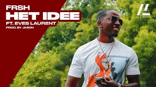 FRSH - HET IDEE FT EVES LAURENT ( Prodby: JA5ON )