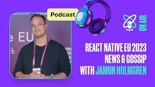 React Native news, insights & gossip with React Native Radio | React Universe On Air #27