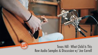 Texas Hill - What Child Is This // Raw Audio Samples & Discussion w/ Joe Carrell