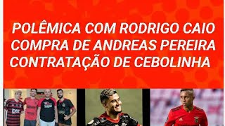 Contratação de Cebolinha, Compra de Andreas, Polêmica com Rodrigo Caio!