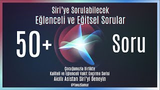 Siri ile Kaliteli, Eğlenceli ve Eğitsel Soru&Cevap Etkinliği + Siri'ye Sorabileceğiniz 50+ Soru