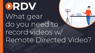 What video gear is needed for Remote Directed Video?