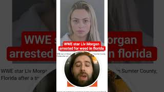 LIV MORGAN ARRESTED IN FLORIDA