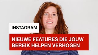 Deze features kunnen jouw bereik op Instagram verbeteren