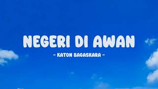 Katon Bagaskara - Negeri Di Awan - Lirik Nostalgia