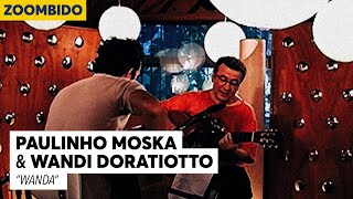 Paulinho Moska e Wandi Doratiotto - Zoombido - Wanda