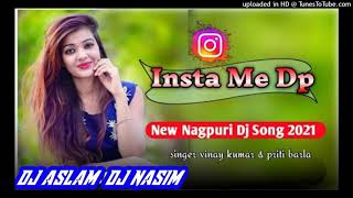 💞INSTA ME DP ✅/NEW NAGPURI DJ RIMIX SONG 2021/इंसटा मे डीपी नया नागपुरी गाना  SINGAR VINAY KUMAR