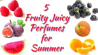 5 Juicy Fruity Summer Perfumes | Fragrance Collection | Affordable, Niche, Designer