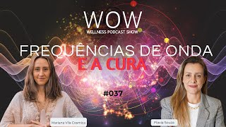 Frequência de Onda e a Cura #037 Mariana Galuppo @chavecosmica5298