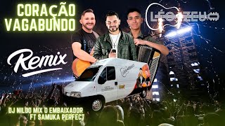 Léo & Zeu  Coração Vagabundo Remix Dj Nildo Mix o Embaixador ft Samuka Perfect