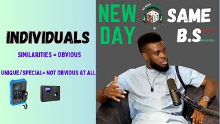 SIMILAR attributes in Individuals are obvious, UNIQUE attributes are not obvious | New Day Same B.S