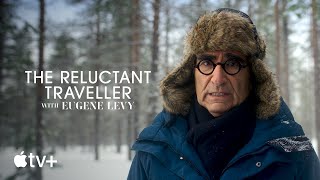 The Reluctant Traveller with Eugene Levy — Official Trailer | Apple TV+