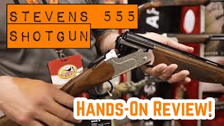 A Hands-On Look at the Savage Arms Stevens 555 Series of Upland Bird Hunting Shotguns