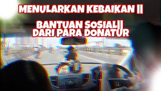 MENULARKAN KEBAIKAN || BANTUAN SOSIAL|| DARI PARA DONATUR