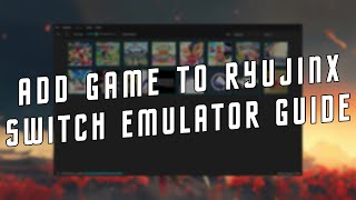 HOW TO ADD GAMES TO RYUJINX EMULATOR | NINTENDO SWITCH EMULATOR ON PC 2024