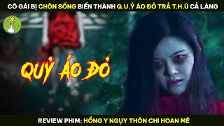 [Review Phim] Cô Gái Bị Chôn Sống Biến Thành Q.u.ỷ Áo Đỏ Trả T.h.ù Cả Làng