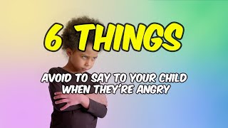 Six Things Angry Children Don't Want to Hear (Parenthood HACK)