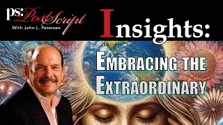 Embracing the Extraordinary - PostScript Insight with John Petersen