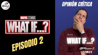 What If…? Episodio 2 Opinión Crítica en Español