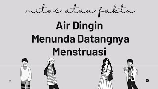 Air Diningin Menunda Menstruasi Hanya Mitos!! [ Myth Or Fact ]