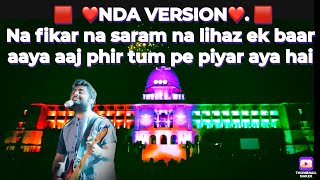 DREAM NDA /Na fikar na saram na lihaz ek baar aaya aaj phir tum pe piyar aya hai #NDAmotivation 🔥🔥🔥