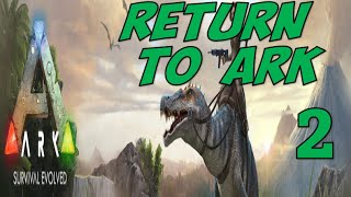 Return to ARK EP 2 | Dutch Extreme The LEGEND Meets Spinosaurus | Also the Massive Build Continues