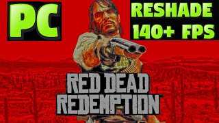 Red Dead Redemption 1 on PC! 140+ FPS & Reshade