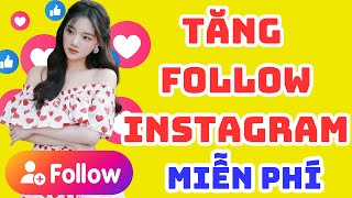 ✅TĂNG FOLLOW INSTAGRAM MIỄN PHÍ | CÁCH TĂNG FOLLOW INSTAGRAM MIỄN PHÍ 2024