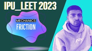 Mechanics for IPU LEET 2023| Friction | IPU LEET Mechanics | IPU LEET Course | IPU LEET 2023