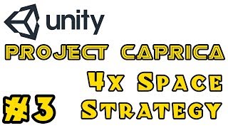 [Project Caprica] A 4X Space Strategy Game in Unity - Episode 3