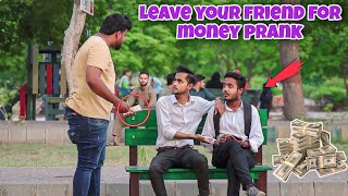 Leave your friend For Money prank  | prank in Pakistan | Humanitarians Mini