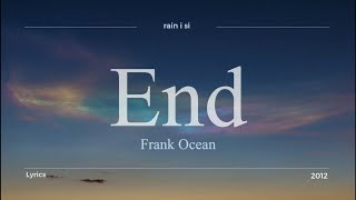 Frank Ocean - End - Lyrics