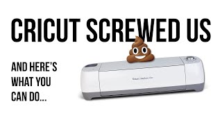 Cricut Screwed Us - and here’s what you can do...! ✂️ (Design Space announcement March 2021)