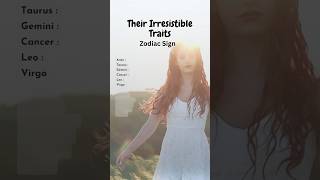 Their Irresistible Traits #zodiac #zodiacsign #zodiacsigns  #astrology #horoscopeslove #horoscope