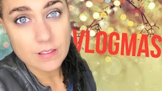 VLOGMAS DAY 1!