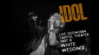 BILLY IDOL LIVE AT THE CAPITOL THEATER  1984 - PART 8 - WHITE WEDDING (REMASTERED SOUND)