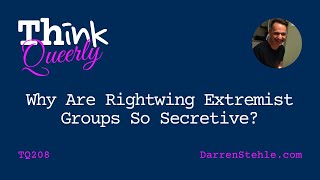 Why Are Rightwing Extremist Groups So Secretive? — TQ208