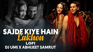 Sajde Kiye Hain Lakhon (Lofi) DJ Umi x Abhijeet Samrut | Khatta Meetha | Akshay Kumar, Trisha K | KK