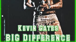 Kevin Gates X Kelo Big Difference Unrealesed (official audio)