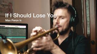 If I Should Lose You - Max Perov Jazz trumpet